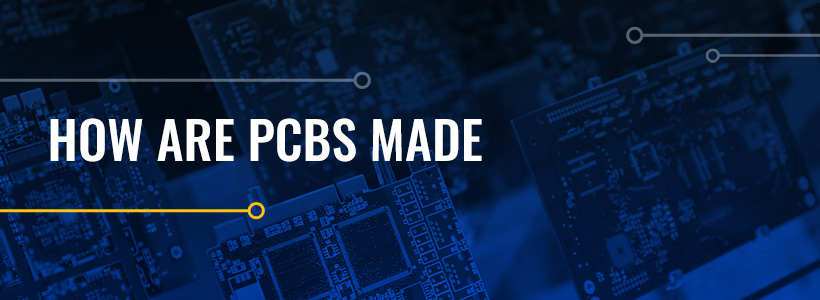 How Are PCBs Made?